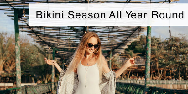 Bikini Season All Year Round