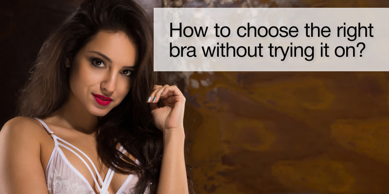 How to choose the right bra without trying it on